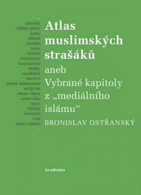 Atlas muslimských strašáků aneb Vybrané kapitoly z "mediálního islámu"