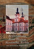 Architektura Jana Blažeje Santiniho-Aichla na severním Plzeňsku