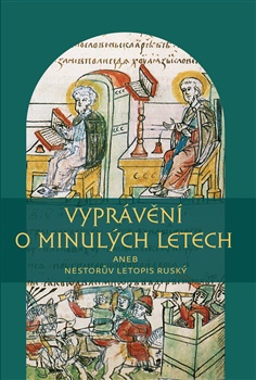 Vyprávění o minulých letech aneb Nestorův letopis ruský - Nejstarší staroruská kronika