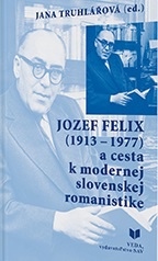 Jozef Felix (1913-1977) a cesta k modernej slovenskej romanistike