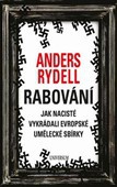 Rabování - Jak nacisté vykrádali evropské umělecké sbírky