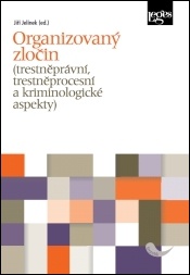 Organizovaný zločin - trestněprávní, trestněprocesní a kriminologické aspekty