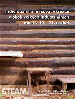 Individuální a masová rekreace v okolí velkých industriálních měst v 19.–21. století