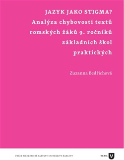 Jazyk jako stigma? - Analýza chybovosti textů romských žáků 9. ročníků základních škol praktických