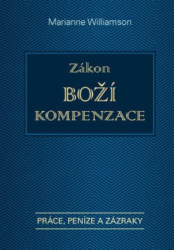 Zákon Boží kompenzace - Práce, peníze, zázraky